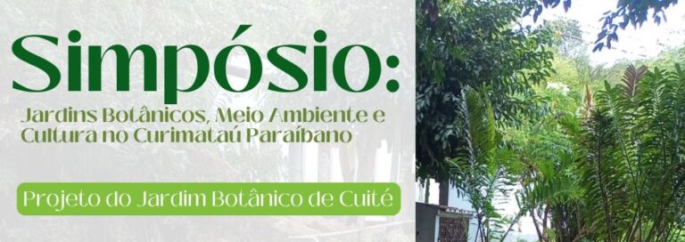 EM CUITÉ, UFCG REALIZA O SIMPÓSIO “JARDINS BOTÂNICOS, MEIO/AMBIENTE E CULTURA NO CURIMATAÚ PARAIBANO”